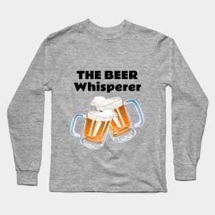 The beer whisperer Long Sleeve T-Shirt